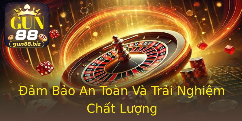 Đảm Bảo An Toàn Và Trải Nghiệm Chất Lượng Đảm Bảo An Toàn Và Trải Nghiệm Chất Lượng