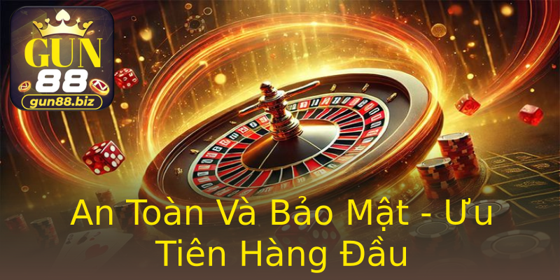 An Toàn Và Bảo Mật - Ưu Tiên Hàng Đầu An Toàn Và Bảo Mật - Ưu Tiên Hàng Đầu