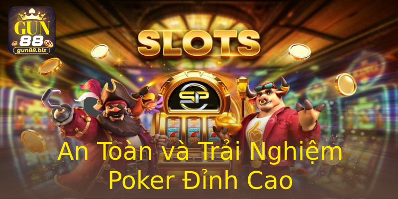An Toàn và Trải Nghiệm Poker Đỉnh Cao An Toàn và Trải Nghiệm Poker Đỉnh Cao