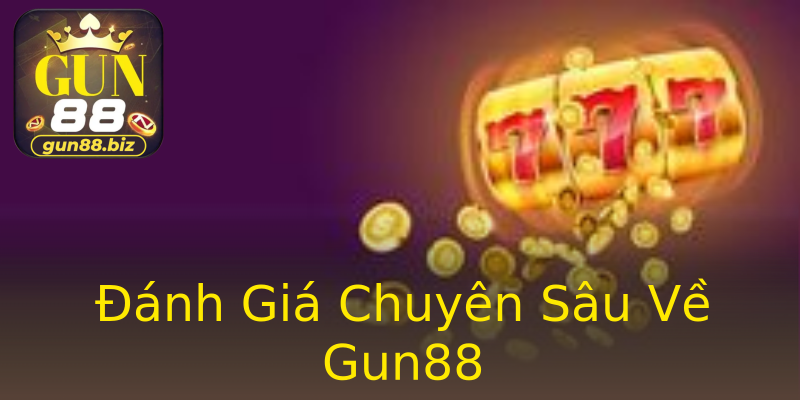 Đánh Giá Chuyên Sâu Về Gun88 Đánh Giá Chuyên Sâu Về Gun88
