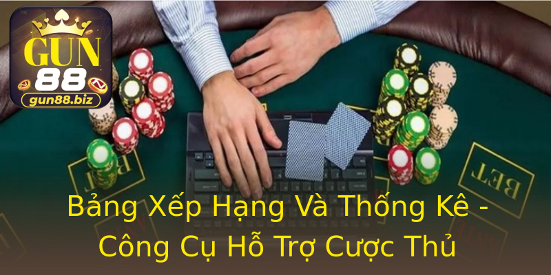Bảng Xếp Hạng Và Thống Kê - Công Cụ Hỗ Trợ Cược Thủ Bảng Xếp Hạng Và Thống Kê - Công Cụ Hỗ Trợ Cược Thủ