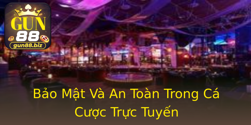 Bảo Mật Và An Toàn Trong Cá Cược Trực Tuyến Bảo Mật Và An Toàn Trong Cá Cược Trực Tuyến