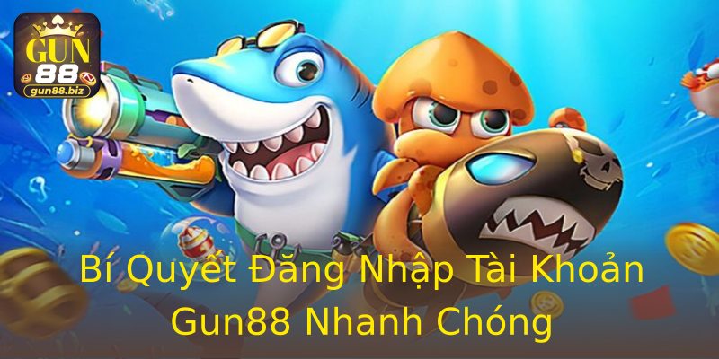 Bí Quyết Đăng Nhập Tài Khoản Gun88 Nhanh Chóng Bí Quyết Đăng Nhập Tài Khoản Gun88 Nhanh Chóng