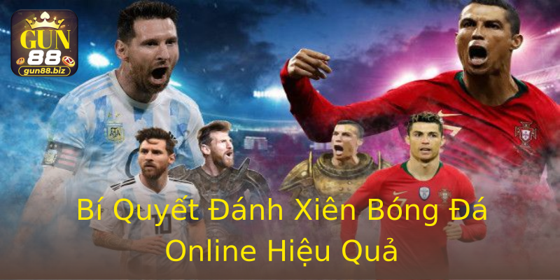 Bí Quyết Đánh Xiên Bóng Đá Online Hiệu Quả Bí Quyết Đánh Xiên Bóng Đá Online Hiệu Quả
