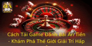 Cach Tai Game Anh Bai An Tien Kham Pha The Gioi Giai Tri Hap Dan