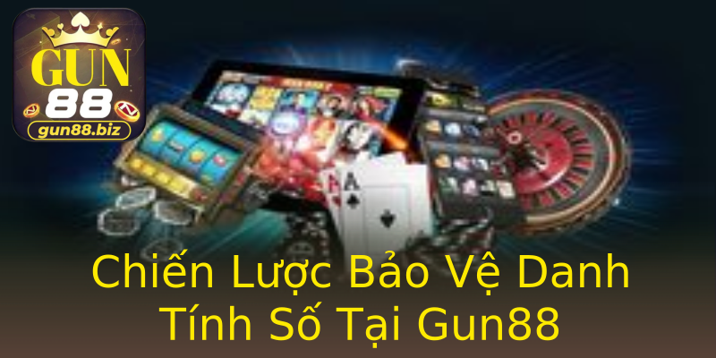 Chiến Lược Bảo Vệ Danh Tính Số Tại Gun88 Chiến Lược Bảo Vệ Danh Tính Số Tại Gun88