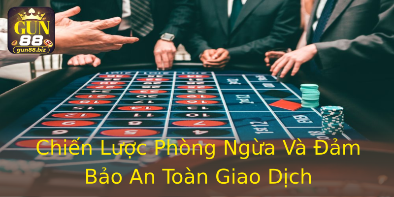 Chiến Lược Phòng Ngừa Và Đảm Bảo An Toàn Giao Dịch Chiến Lược Phòng Ngừa Và Đảm Bảo An Toàn Giao Dịch