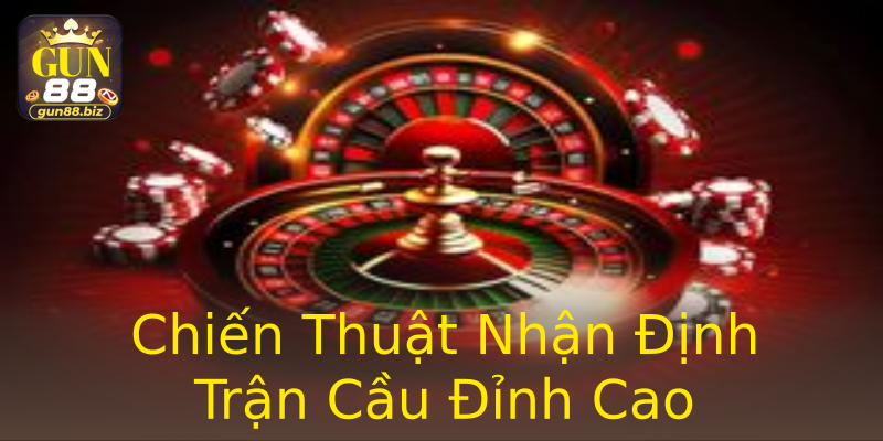 Chiến Thuật Nhận Định Trận Cầu Đỉnh Cao Chiến Thuật Nhận Định Trận Cầu Đỉnh Cao