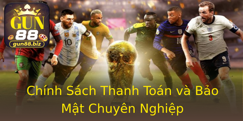 Chính Sách Thanh Toán và Bảo Mật Chuyên Nghiệp Chính Sách Thanh Toán và Bảo Mật Chuyên Nghiệp