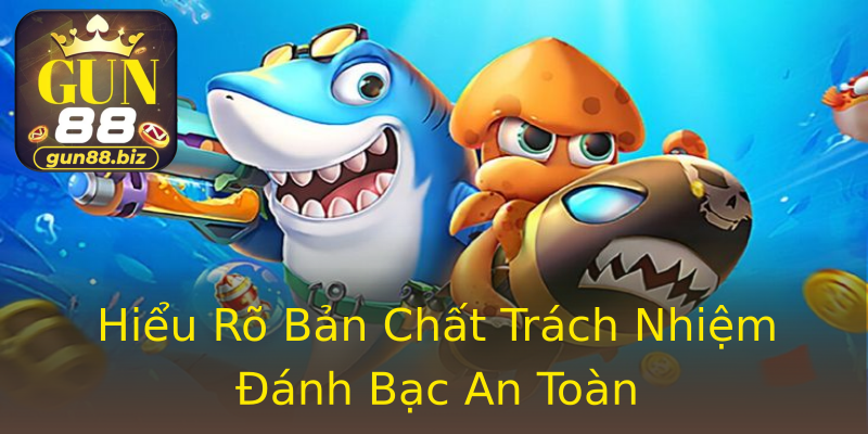 Hiểu Rõ Bản Chất Trách Nhiệm Đánh Bạc An Toàn Hiểu Rõ Bản Chất Trách Nhiệm Đánh Bạc An Toàn