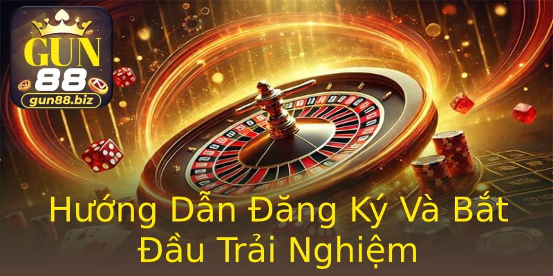 Hướng Dẫn Đăng Ký Và Bắt Đầu Trải Nghiệm Hướng Dẫn Đăng Ký Và Bắt Đầu Trải Nghiệm
