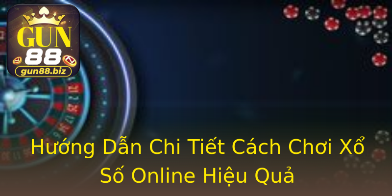 Hướng Dẫn Chi Tiết Cách Chơi Xổ Số Online Hiệu Quả Hướng Dẫn Chi Tiết Cách Chơi Xổ Số Online Hiệu Quả