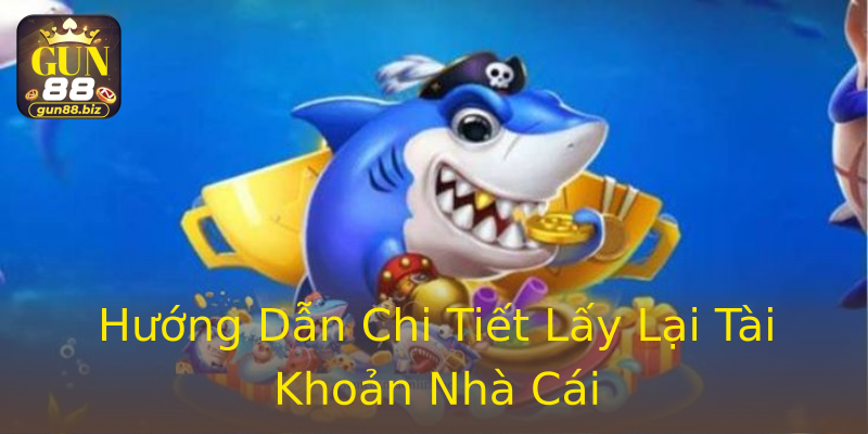 Hướng Dẫn Chi Tiết Lấy Lại Tài Khoản Nhà Cái Hướng Dẫn Chi Tiết Lấy Lại Tài Khoản Nhà Cái