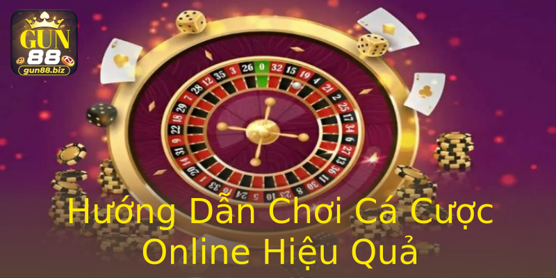 Hướng Dẫn Chơi Cá Cược Online Hiệu Quả Hướng Dẫn Chơi Cá Cược Online Hiệu Quả