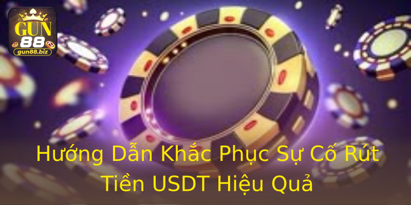 Hướng Dẫn Khắc Phục Sự Cố Rút Tiền USDT Hiệu Quả Hướng Dẫn Khắc Phục Sự Cố Rút Tiền USDT Hiệu Quả