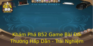 Khám Phá B52 Game Bài Đổi Thưởng Hấp Dẫn - Trải Nghiệm Chơi Game Đầy Kịch Tính 10 Kham Pha B52 Game Bai Oi Thuong Hap Dan Trai Nghiem Choi Game Ay Kich Tinh