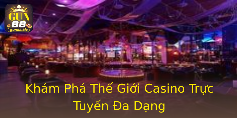 Khám Phá Thế Giới Casino Trực Tuyến Đa Dạng Khám Phá Thế Giới Casino Trực Tuyến Đa Dạng