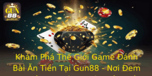 Khám Phá Thế Giới Game Đánh Bài Ăn Tiền Tại Gun88 - Nơi Đem Lại Niềm Vui Và Cơ Hội Kiếm Tiền 9 Kham Pha The Gioi Game Anh Bai An Tien Tai Gun88 Noi Em Lai Niem Vui Va Co Hoi Kiem Tien
