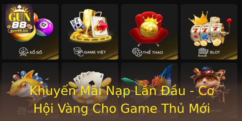 Khuyến Mãi Nạp Lần Đầu - Cơ Hội Vàng Cho Game Thủ Mới Khuyến Mãi Nạp Lần Đầu - Cơ Hội Vàng Cho Game Thủ Mới