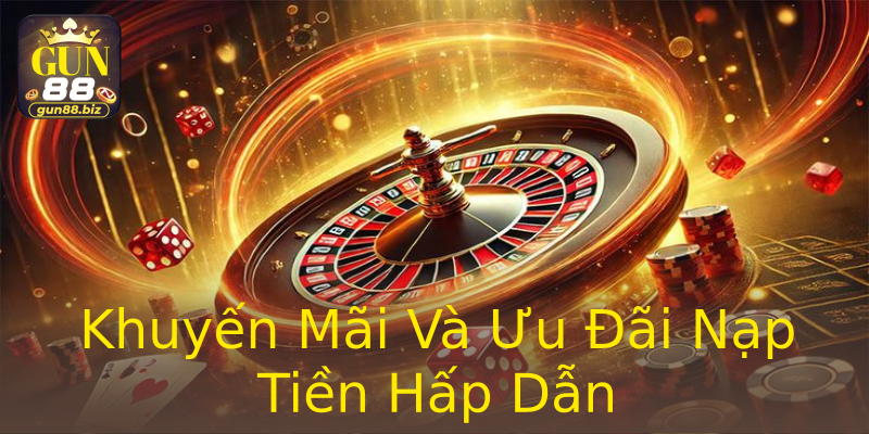 Khuyến Mãi Và Ưu Đãi Nạp Tiền Hấp Dẫn Khuyến Mãi Và Ưu Đãi Nạp Tiền Hấp Dẫn