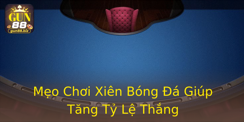 Mẹo Chơi Xiên Bóng Đá Giúp Tăng Tỷ Lệ Thắng Mẹo Chơi Xiên Bóng Đá Giúp Tăng Tỷ Lệ Thắng