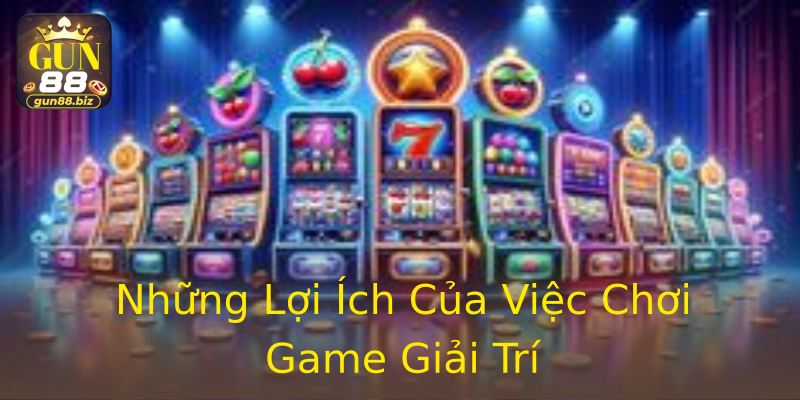 Những Lợi Ích Của Việc Chơi Game Giải Trí Những Lợi Ích Của Việc Chơi Game Giải Trí