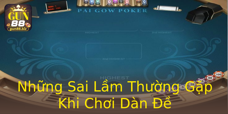 Những Sai Lầm Thường Gặp Khi Chơi Dàn Đề Những Sai Lầm Thường Gặp Khi Chơi Dàn Đề