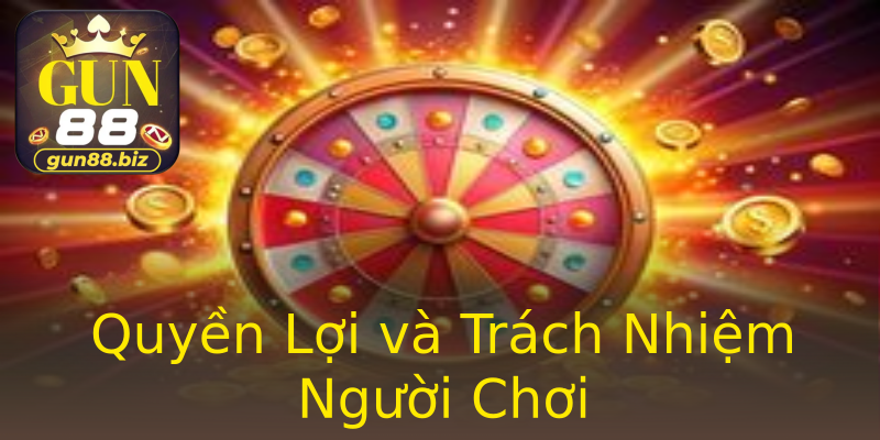 Quyền Lợi và Trách Nhiệm Người Chơi Quyền Lợi và Trách Nhiệm Người Chơi