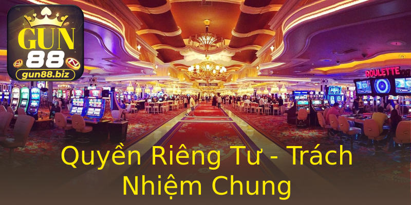 Quyền Riêng Tư - Trách Nhiệm Chung Quyền Riêng Tư - Trách Nhiệm Chung