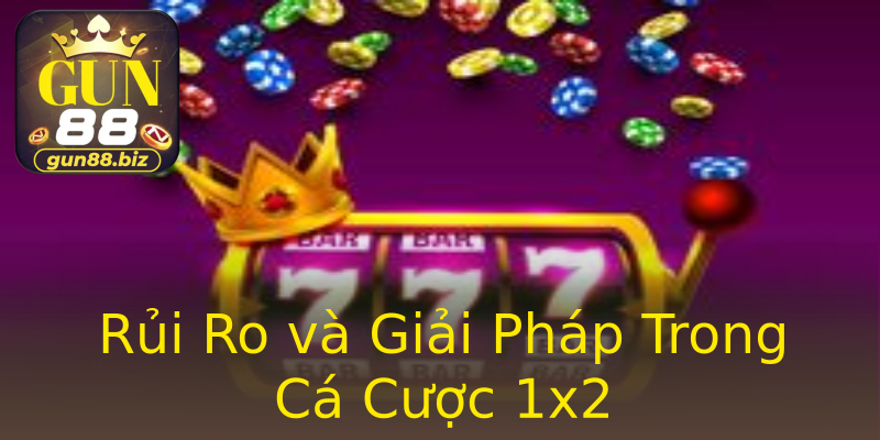 Rủi Ro và Giải Pháp Trong Cá Cược 1x2 Rủi Ro và Giải Pháp Trong Cá Cược 1x2