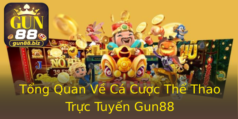 Tổng Quan Về Cá Cược Thể Thao Trực Tuyến Gun88 Tổng Quan Về Cá Cược Thể Thao Trực Tuyến Gun88