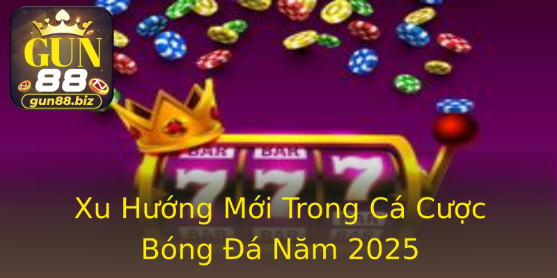 Xu Hướng Mới Trong Cá Cược Bóng Đá Năm 2025 Xu Hướng Mới Trong Cá Cược Bóng Đá Năm 2025